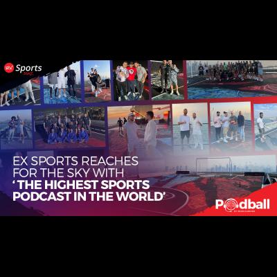 EX Sports Reaches for the Sky with ‘The Highest Sports Podcast in the World’
