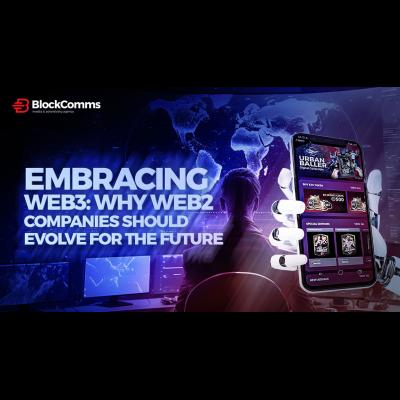 Embracing Web3: Why Web2 Companies Should Evolve for the Future