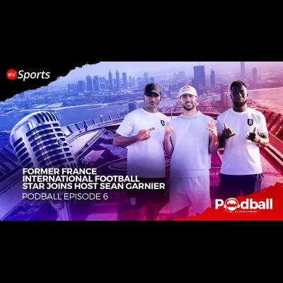 Former France International Football Star Joins Host Sean Garnier on Episode 6 of EX Sports’ Podball Podcast